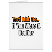 You'd Drink Too...Realtor