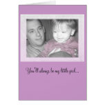 You'll always be my little girl... cards