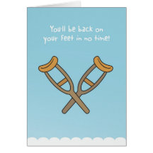 You'll be back on your feet in no time! greeting cards