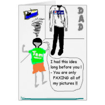 You'll never FAX my pictures again, DAD!! Card
