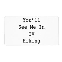 You'll See Me In TV Hiking Shipping Label