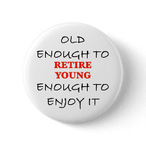 Young Enough to Retire