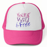 Young Wild and Free Trucker Hats