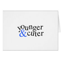 Younger and Cuter Card