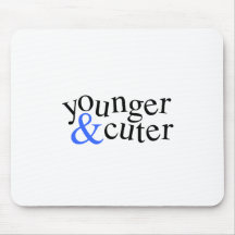 Younger and Cuter Mousepad