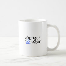 Younger and Cuter Mugs
