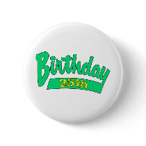 Your 25th Birthday Gifts Pinback Button
