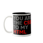 Your are the CSS to my HTML Coffee Mug