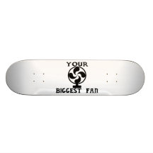 Your Biggest Fan Skateboard Decks