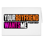 Your Boyfriend Wants Me Card