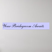 Your Bridegroom Awaits Posters