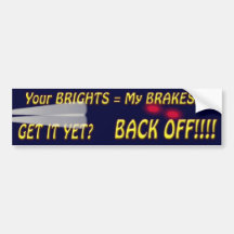 Your Brights = My Brakes Bumper Stickers