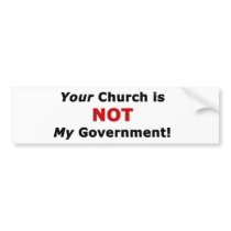 Your Church is NOT My Government Bumper Sticker
