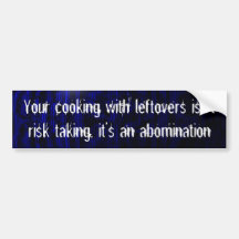 Your cooking with leftovers is an abomination bumper sticker