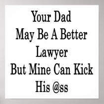 Your Dad May Be A Better Lawyer But Mine Can Kick