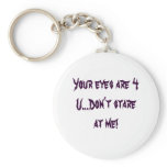 Your Eyes R 4 U...Don't Stare at me! Keychain