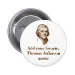 Your Favourite Jefferson Quote Pinback Buttons