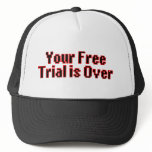 Your Free Trial Is Over Trucker Hat