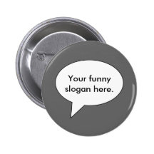 your-funny-slogan-here01 pinback buttons