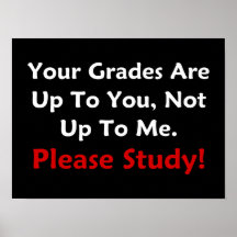 Your Grades Are Up To You. Please Study! (dark) Print