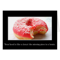 Your head has a hole like a doughnut in it