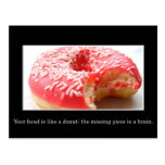 Your head has a hole like a doughnut in it postcard