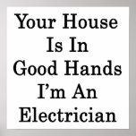 Your House Is In Good Hands I'm An Electrician posters