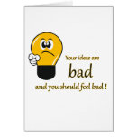 Your ideas are bad and you should feel bad greeting card