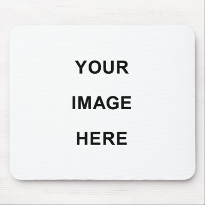 Your Image Here Mousepads by makesomething
