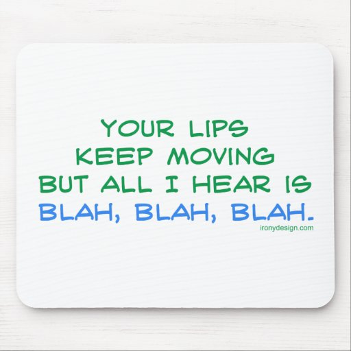 Your Lips Keep Moving But All I Hear Mousepad
