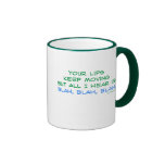 Your Lips Keep Moving But All I Hear Mug