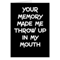 Your memory made me throw up in my mouth