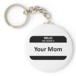Your Mom Nametag Key Chains