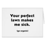Your Perfect Lawn Makes Me Sick T-shirts Card