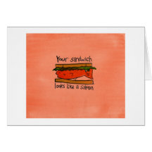 Your Sandwich Looks Like a Salmon Greeting Cards