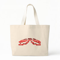 Your so fired bags