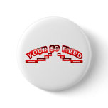 Your so fired buttons