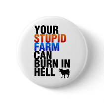 Your Stupid Farm Can Burn In Hell