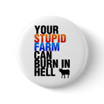 Your Stupid Farm Can Burn In Hell buttons