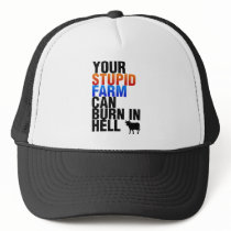 Your Stupid Farm Can Burn In Hell