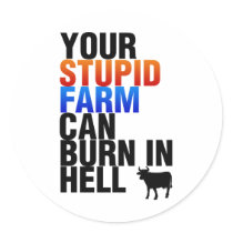 Your Stupid Farm Can Burn In Hell