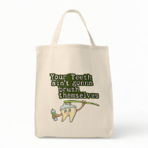 Your Teeth Aint Gonna Brush Themselves Canvas Bags