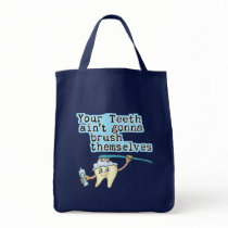 Your Teeth Aint Gonna Brush Themselves! Bag
