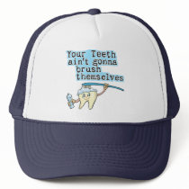 Your Teeth Aint Gonna Brush Themselves!