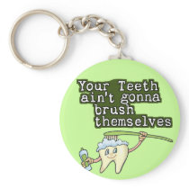 Your Teeth Aint Gonna Brush Themselves
