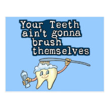 Your Teeth Aint Gonna Brush Themselves Post Card