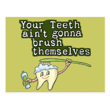 Your Teeth Aint Gonna Brush Themselves Post Cards