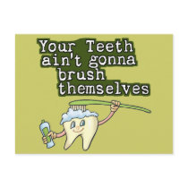 Your Teeth Aint Gonna Brush Themselves