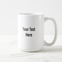 Your Text Here Custom Coffee Mug