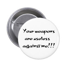 Your weapons are useless button